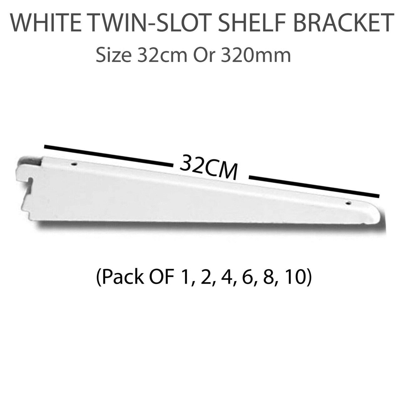 Super Heavy Duty 32cm OR 320mm White Twin Slot Shelving Bracket Pack OF(1 To 10)