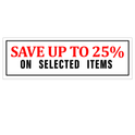 SAVE UP TO 25% ON SELECTED ITEMS Poster Window Display Sign