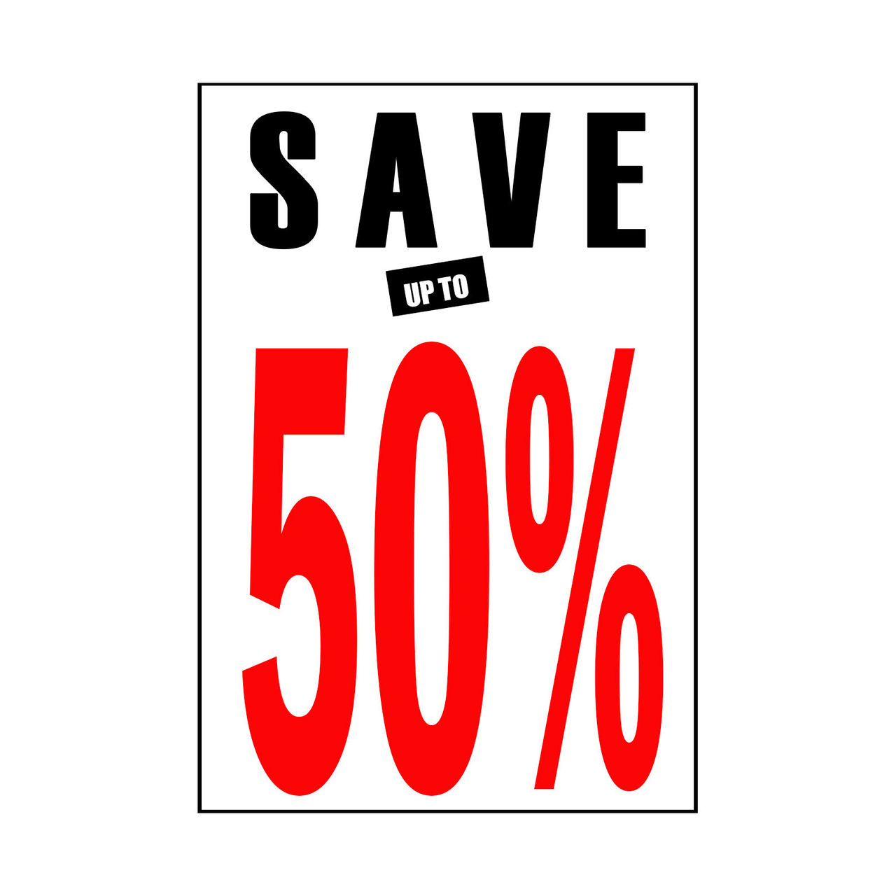 Save up to 25% - 50% - 75% Poster Window Display Sign
