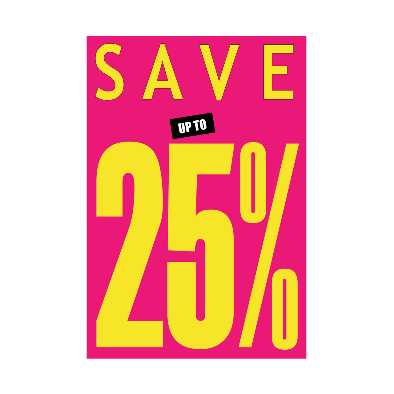 Save up to 25% - 50% - 75% Poster Window Display Sign