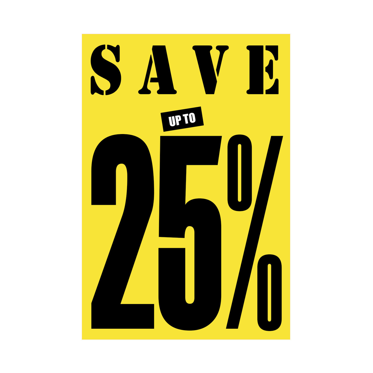 Save up to 25% - 50% - 75% Poster Window Display Sign
