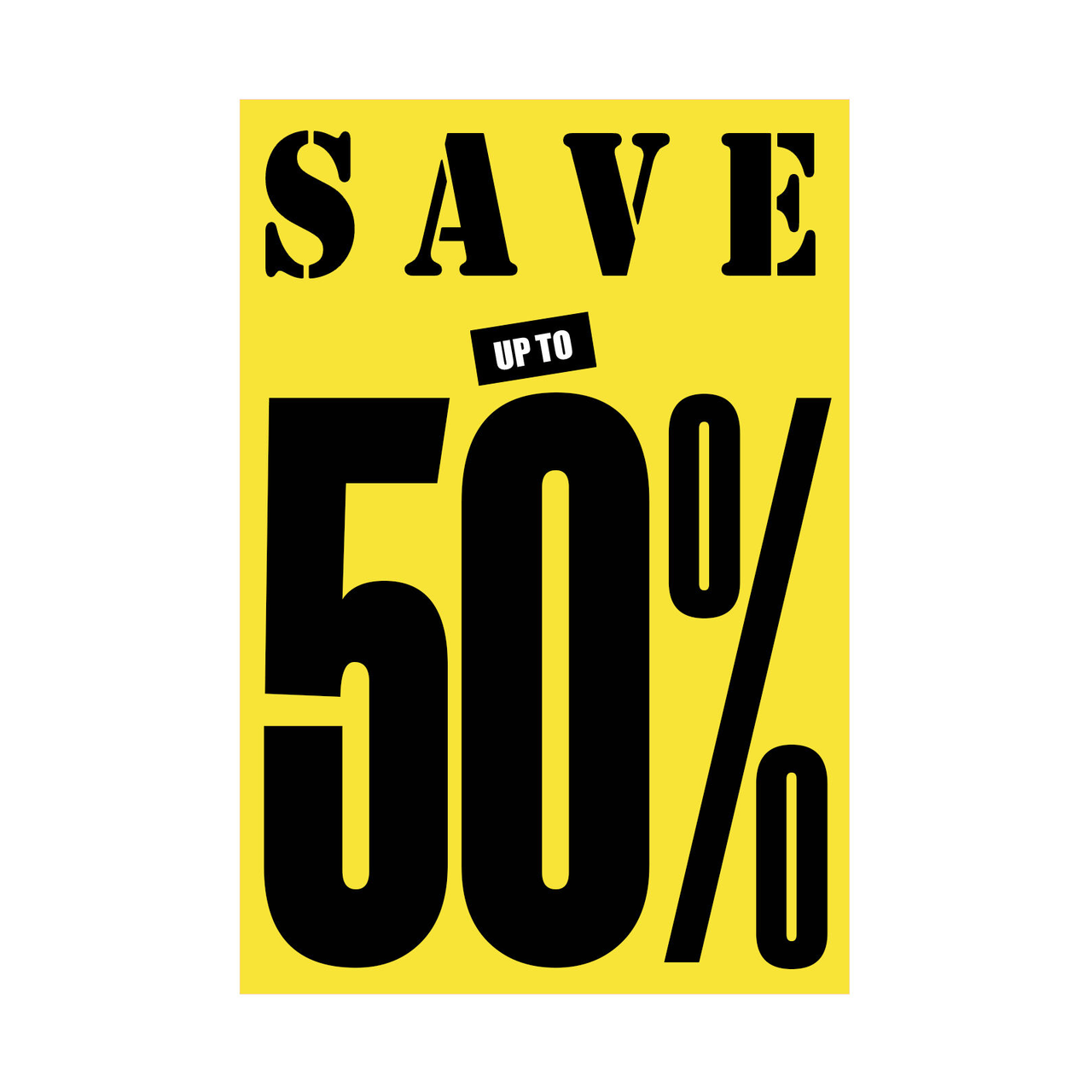 Save up to 25% - 50% - 75% Poster Window Display Sign